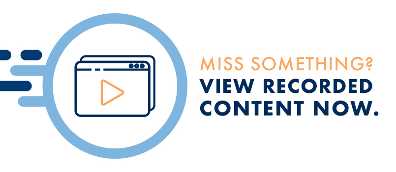 Miss something? View recorded content now.