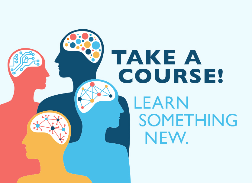 Take a course! Learn something new.