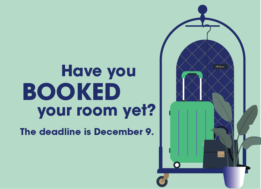 Have you booked your room yet? The deadline is December 9.