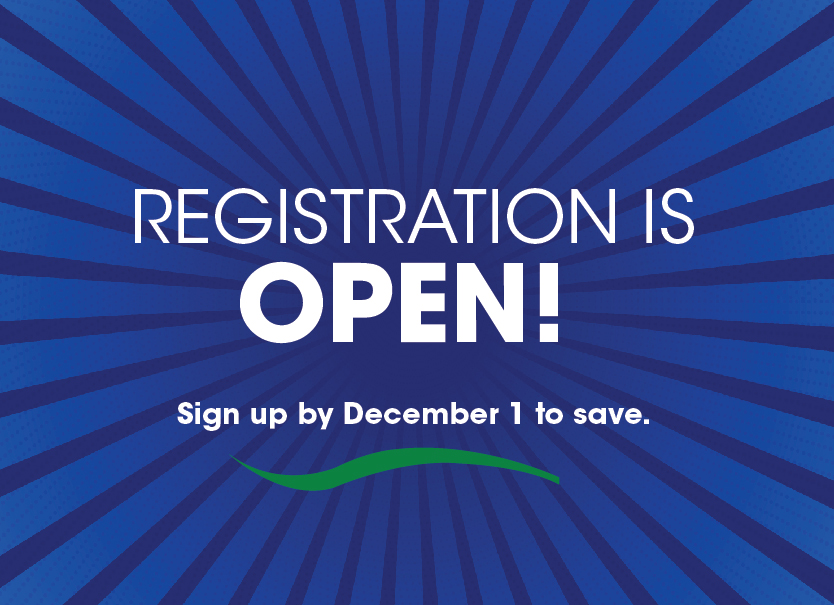 Registration is open! Sign up by December 1 to save.