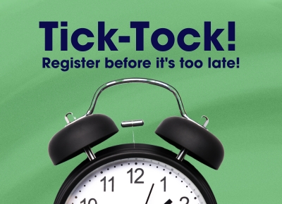 Tick-Tock! Register before it's too late!