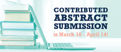 Contributed Abstract Submission is March 16 - April 14