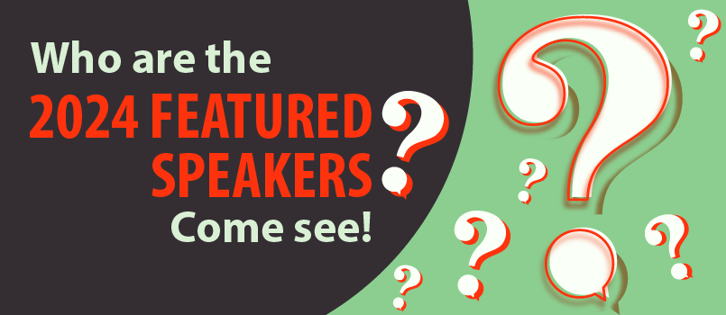 Who are the 2024 featured speakers? Come see!