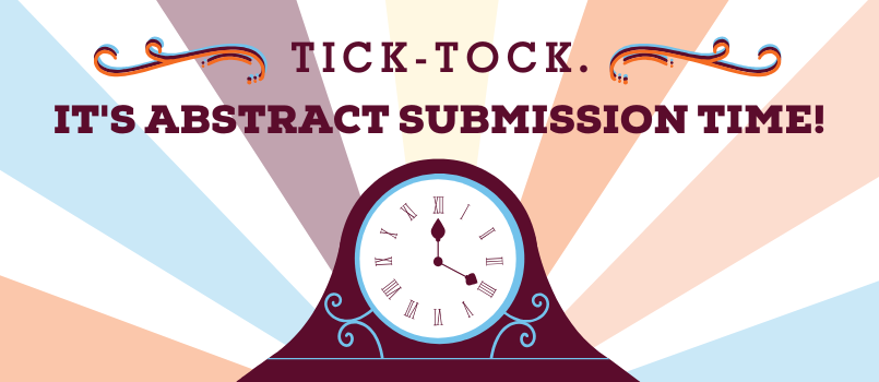 Tick-Tock. It's Abstract Submission Time!