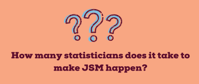 How many statisticians does it take to make JSM happen?