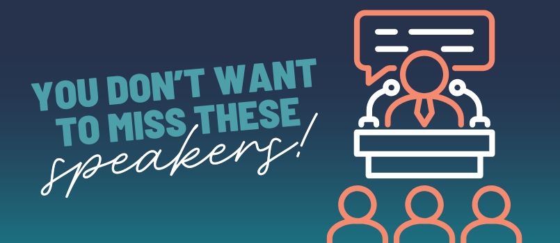 You don't want to miss these speakers!