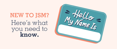 New to JSM? Here's what you need to know.