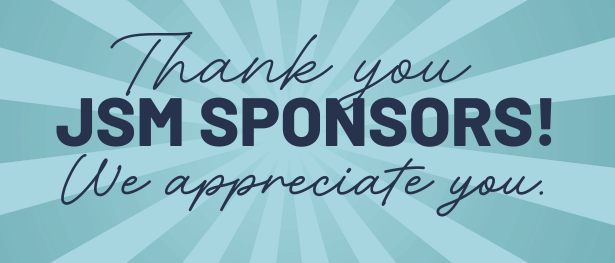 Thank you, JSM Sponsors! We appreciate you.