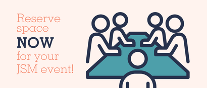 Reserve space now for your JSM event!