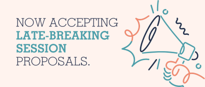 Now accepting late-breaking session proposals.