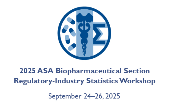 2025 ASA Biopharmaceutical Section Regulatory-Industry Statistics Workshop