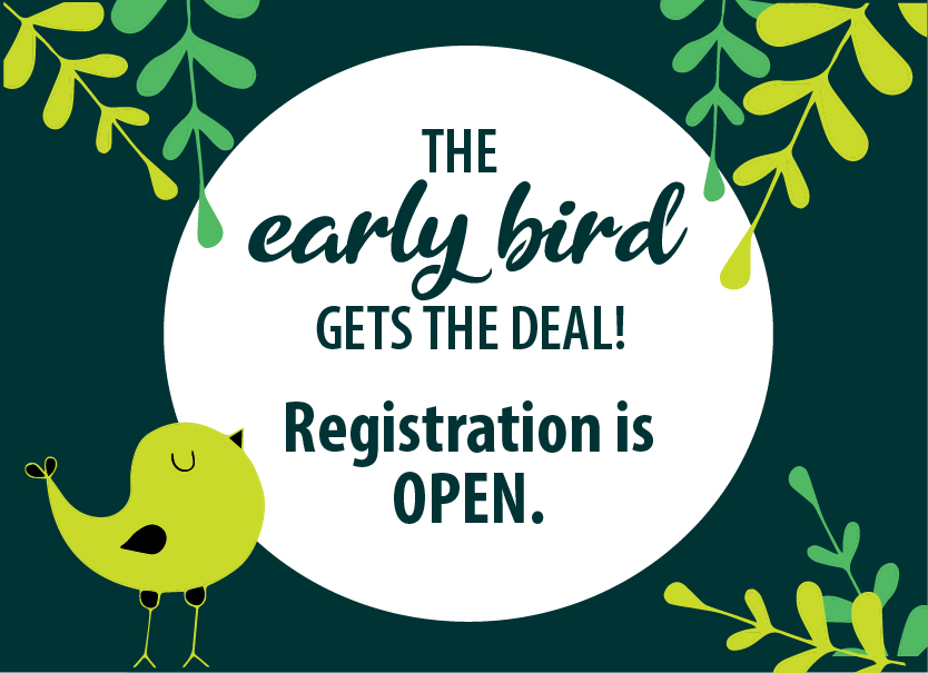 The early bird gets the deal! Registration is OPEN.