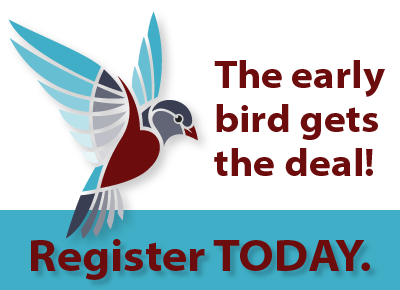 The early bird gets the deal! Register TODAY.