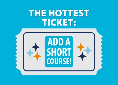 The hottest ticket: Add a short course!