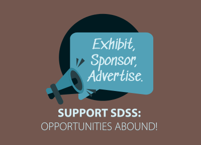 Support SDSS: Opportunities Abound! Exhibit, Sponsor, Advertise.