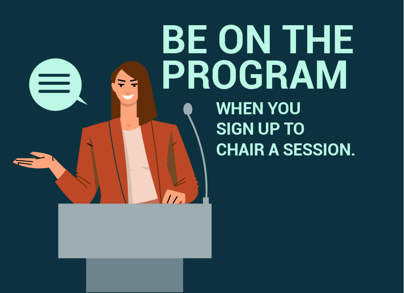 Be on the program when you sign up to chair a session.