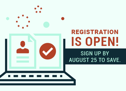 Registration is open! Sign up by August 25 to save.