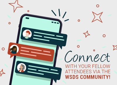Connect with your fellow attendees via the WSDS community!