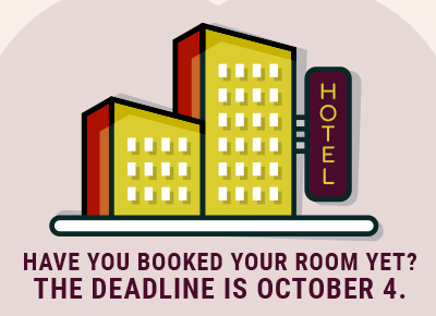 Have you booked your room yet? The deadline is October 4.