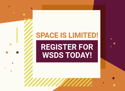 Space is limited! Register for WSDS today!