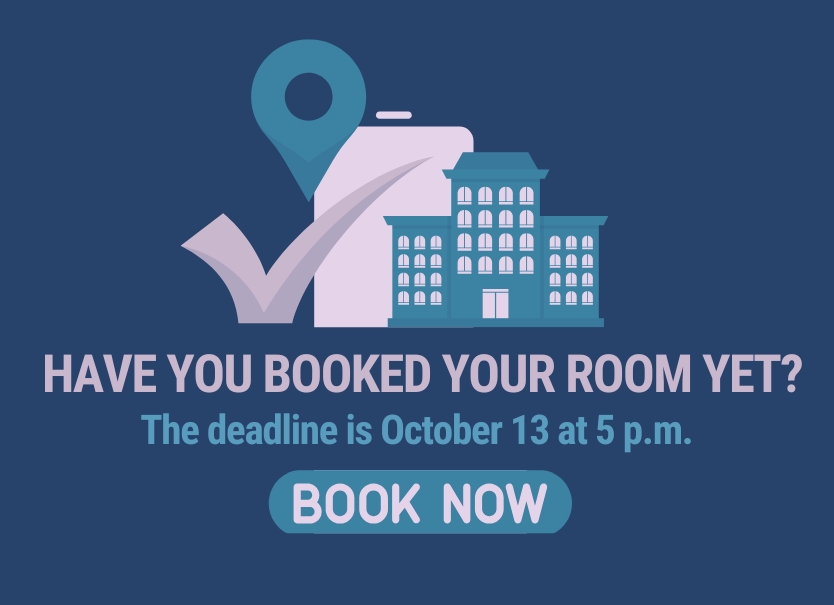 Have you booked your room yet? The deadline is October 13 at 5:00 p.m.