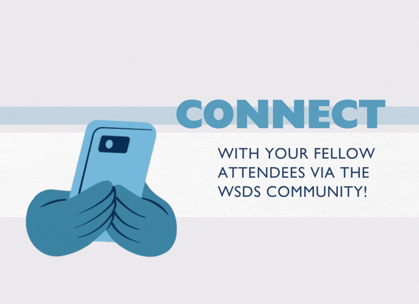 Connect with your fellow attendees via the WSDS community!