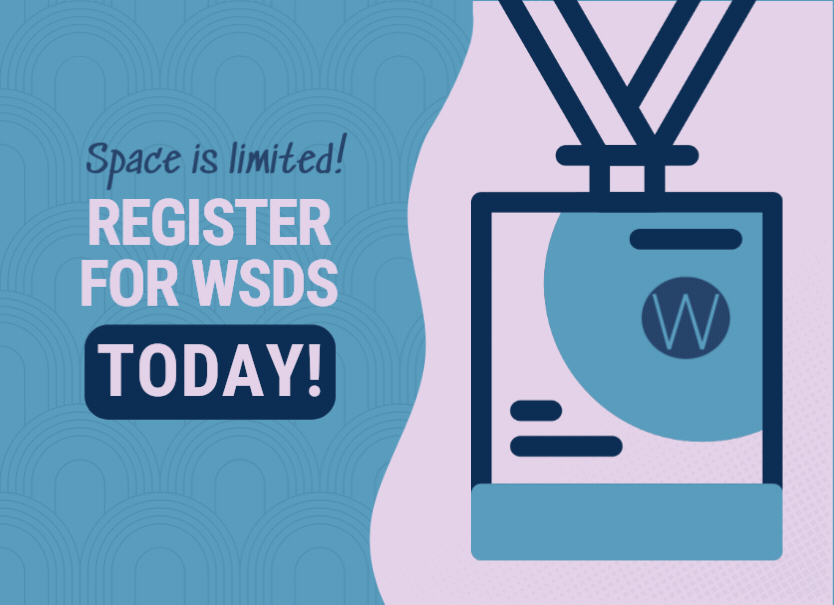 Space is limited! Register for WSDS today!